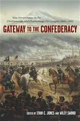 Book cover of Gateway to the Confederacy by Evan C. Jones