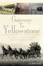 Book cover of Gateway to Yellowstone by Lee Whittlesey