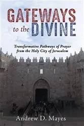 Book cover of Gateways to the Divine by Andrew D. Mayes