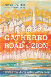Book cover of Gathered on the Road to Zion by Daniel Lee Hill
