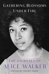 Book cover of Gathering Blossoms Under Fire by Alice Walker
