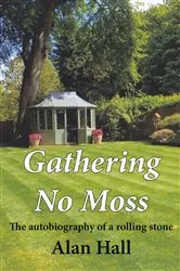 Book cover of Gathering No Moss by Alan Hall