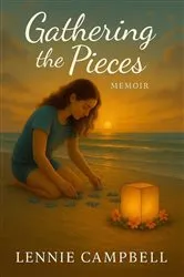 Book cover of Gathering The Pieces by Lennie Campbell