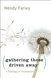 Book cover of Gathering Those Driven Away by Wendy Farley