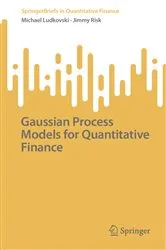 Book cover of Gaussian Process Models for Quantitative Finance by Michael Ludkovski