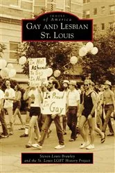 Book cover of Gay and Lesbian St. Louis by Steven Louis Brawley
