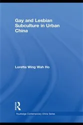 Book cover of Gay and Lesbian Subculture in Urban China by Loretta Wing Wah Ho