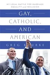 Book cover of Gay, Catholic, and American by Greg Bourke