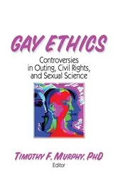 Book cover of Gay Ethics by Timothy F Murphy