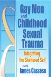 Book cover of Gay Men and Childhood Sexual Trauma by James Cassese