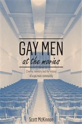 Book cover of Gay Men at the Movies by Scott McKinnon