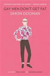Book cover of Gay Men Don't Get Fat by Simon Doonan