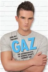 Book cover of Gaz (And my Parsnip) - The Autobiography of Geordie Shore's Ultimate Lad by Gary Beadle