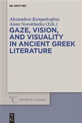 Book cover of Gaze, Vision, and Visuality in Ancient Greek Literature by Alexandros Kampakoglou