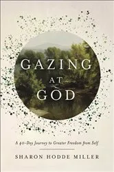 Book cover of Gazing at God by Sharon Hodde Miller