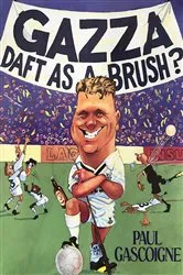Book cover of Gazza Daft as a Brush by Paul Gascoigne