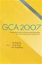 Book cover of Gca 2007 - Proceedings Of The 3rd International Workshop On Grid Computing And Applications by Hing-yan Lee