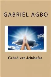 Book cover of Gebed van Jehósafat by Gabriël Agbo