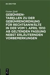 Book cover of Gebühren-Tabellen zu der Gebührenordnung für Rechtsanwälte in der vom 1. April 1910 ab geltenden Fassung nebst erläuternden Vorbemerkungen by Unknown