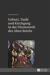 Book cover of Geburt, Taufe und Kirchgang in der Fuerstenwelt des Alten Reichs by Hauke Petersen