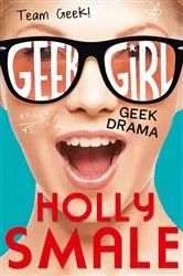 Book cover of Geek Drama by Holly Smale