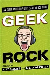 Book cover of Geek Rock by Alex DiBlasi