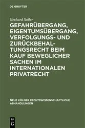 Book cover of Gefahrübergang, Eigentumsübergang, Verfolgungs- und Zurückbehaltungsrecht beim Kauf beweglicher Sachen im internationalen Privatrecht by Gerhard Sailer