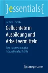 Book cover of Geflüchtete in Ausbildung und Arbeit vermitteln by Bettina Franzke