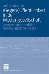 Book cover of (Gegen-)Öffentlichkeit in der Mediengesellschaft by Jeffrey Wimmer