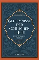 Book cover of Geheimnisse der Göttlichen Liebe - ein spirituelles Tagebuch by A. Helwa