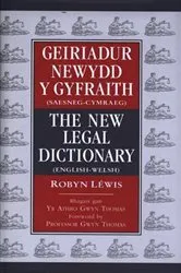 Book cover of Geiriadur Newydd y Gyfraith / New Legal Dictionary, The by Robyn Léwis