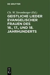 Book cover of Geistliche Lieder evangelischer Frauen des 16., 17., und 18. Jahrhunderts by Ch. W. Stromberger