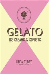 Book cover of Gelato, ice creams and sorbets by Linda Tubby