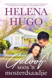 Book cover of Geloof soos ’n mosterdsaadjie by Helena Hugo