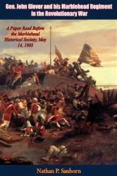 Book cover of Gen. John Glover and his Marblehead Regiment in the Revolutionary War by Nathan P. Sanborn