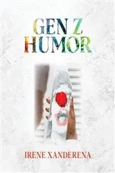Book cover of Gen Z Humor by Irene Xanderena