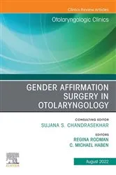 Book cover of Gender Affirmation Surgery in Otolaryngology, An Issue of Otolaryngologic Clinics of North America, E-Book by Regina Rodman MD