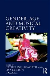 Book cover of Gender, Age and Musical Creativity by Catherine Haworth