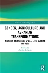 Book cover of Gender, Agriculture and Agrarian Transformations by Carolyn E. Sachs