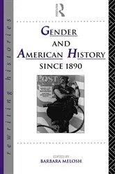 Book cover of Gender and American History Since 1890 by Barbara Melosh