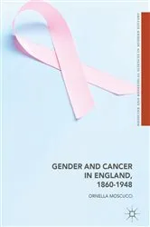 Book cover of Gender and Cancer in England, 1860-1948 by Ornella Moscucci