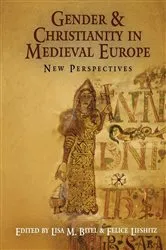 Book cover of Gender and Christianity in Medieval Europe by Lisa M. Bitel