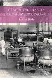 Book cover of Gender and Class in English Asylums, 1890-1914 by L. Hide