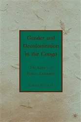 Book cover of Gender and Decolonization in the Congo by K. Bouwer