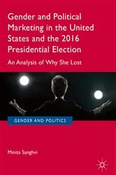 Book cover of Gender and Political Marketing in the United States and the 2016 Presidential Election by Minita Sanghvi