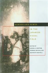 Book cover of Gender and Power in the Japanese Visual Field by Joshua S. Mostow
