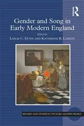 Book cover of Gender and Song in Early Modern England by Leslie C. Dunn