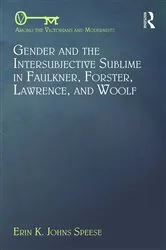 Book cover of Gender and the Intersubjective Sublime in Faulkner, Forster, Lawrence, and Woolf by Erin Speese