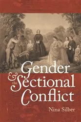 Book cover of Gender and the Sectional Conflict by Nina Silber