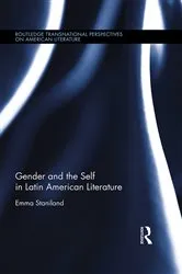 Book cover of Gender and the Self in Latin American Literature by Emma Staniland